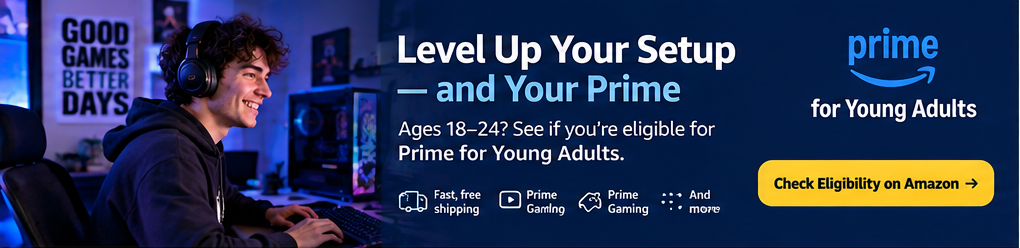 Ages 18-24? Explore Prime for Young Adults and see if you are eligible